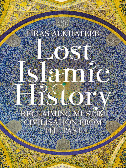 Title details for Lost Islamic History by Firas Alkhateeb - Available